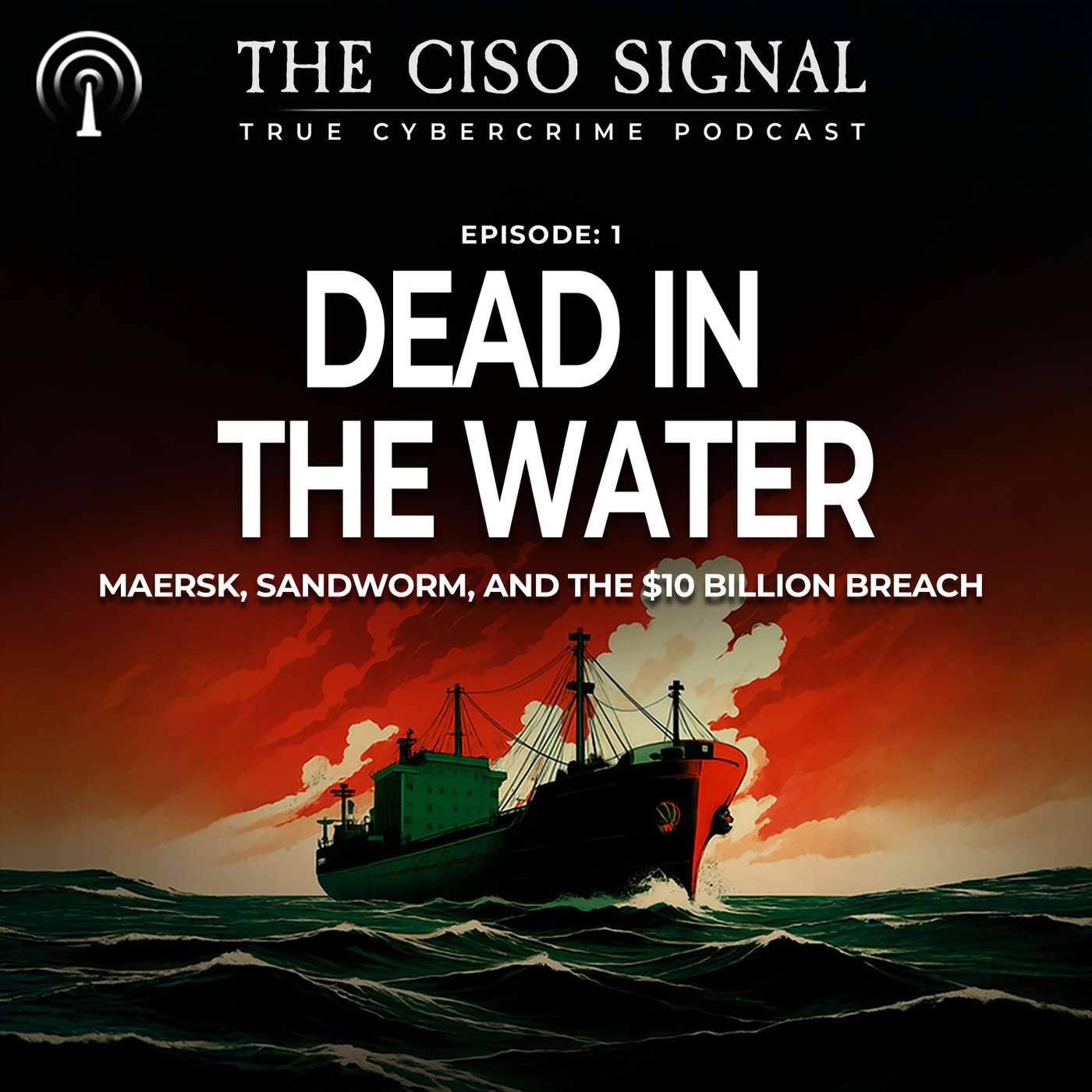 DEAD IN THE WATER | Maersk, Sandworm, and the $10 Billion Breach episode artwork