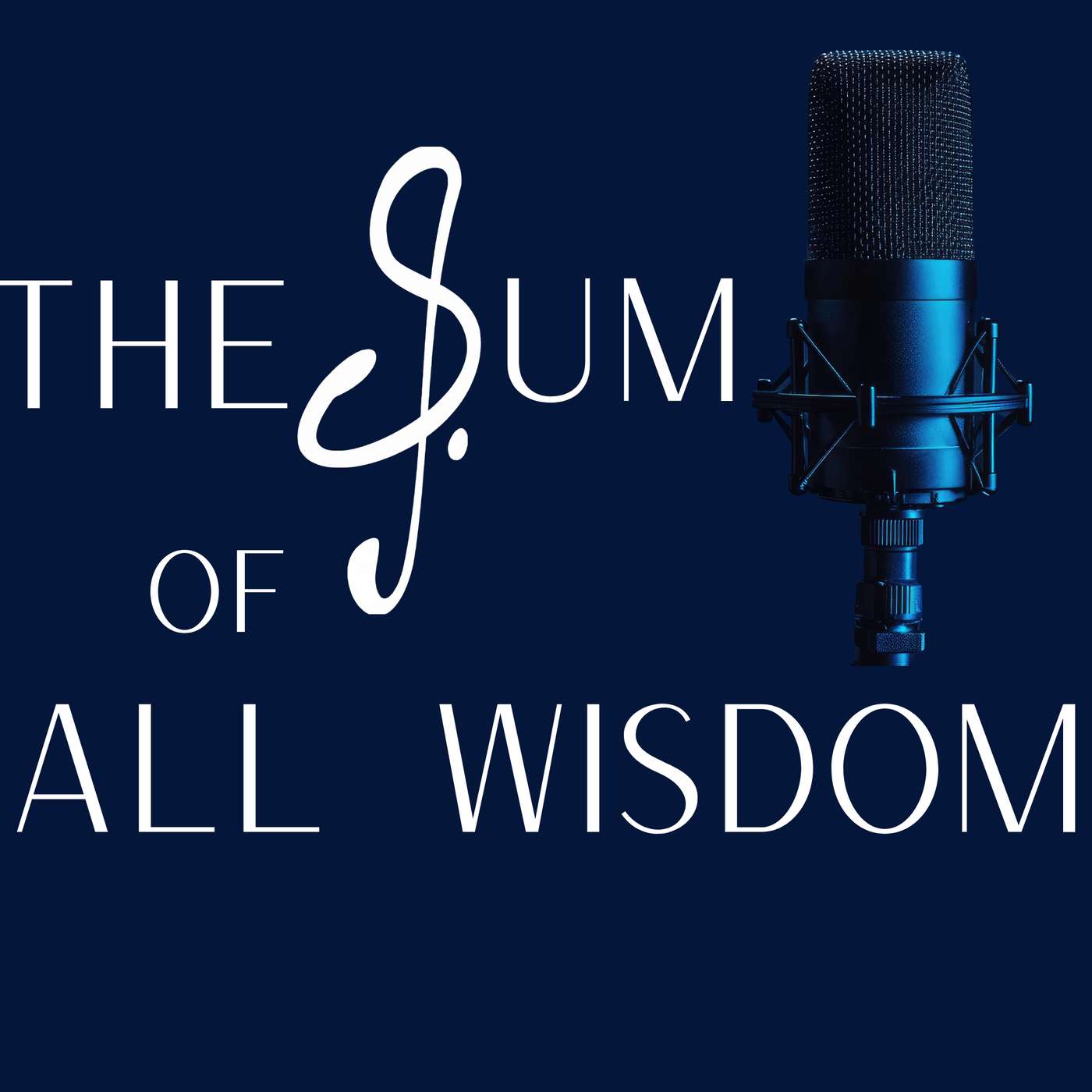 The Sum of All Wisdom: Conversations on Music, Makers, Meaning & More