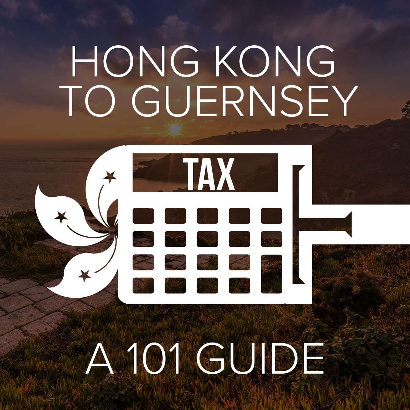 From Hong Kong to Guernsey - A 101 Guide