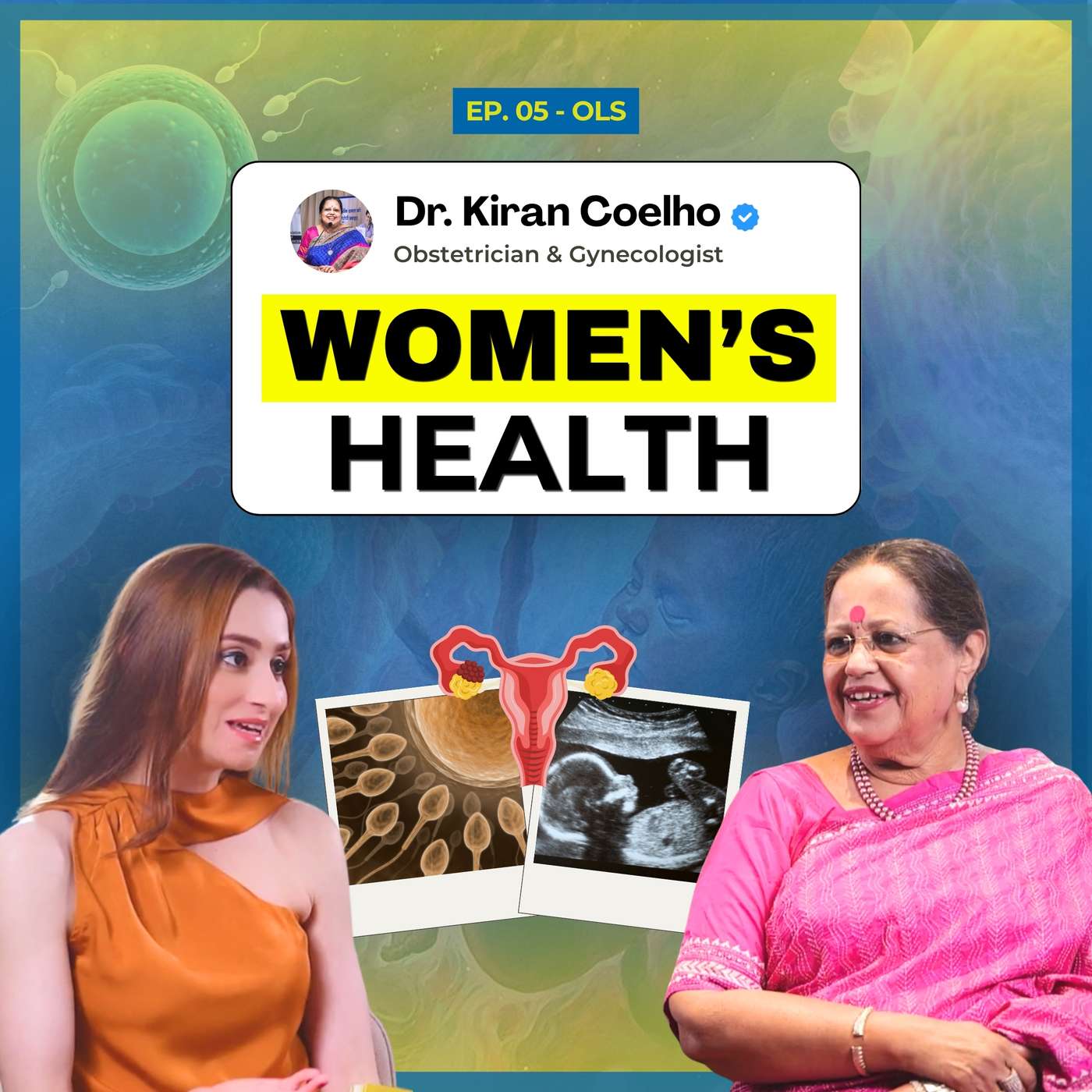 PCOS, Endometriosis, IVF, Egg Freezing & Sexual Wellness Ft. Dr Kiran Coelho | EP05 | Adhunika Singh