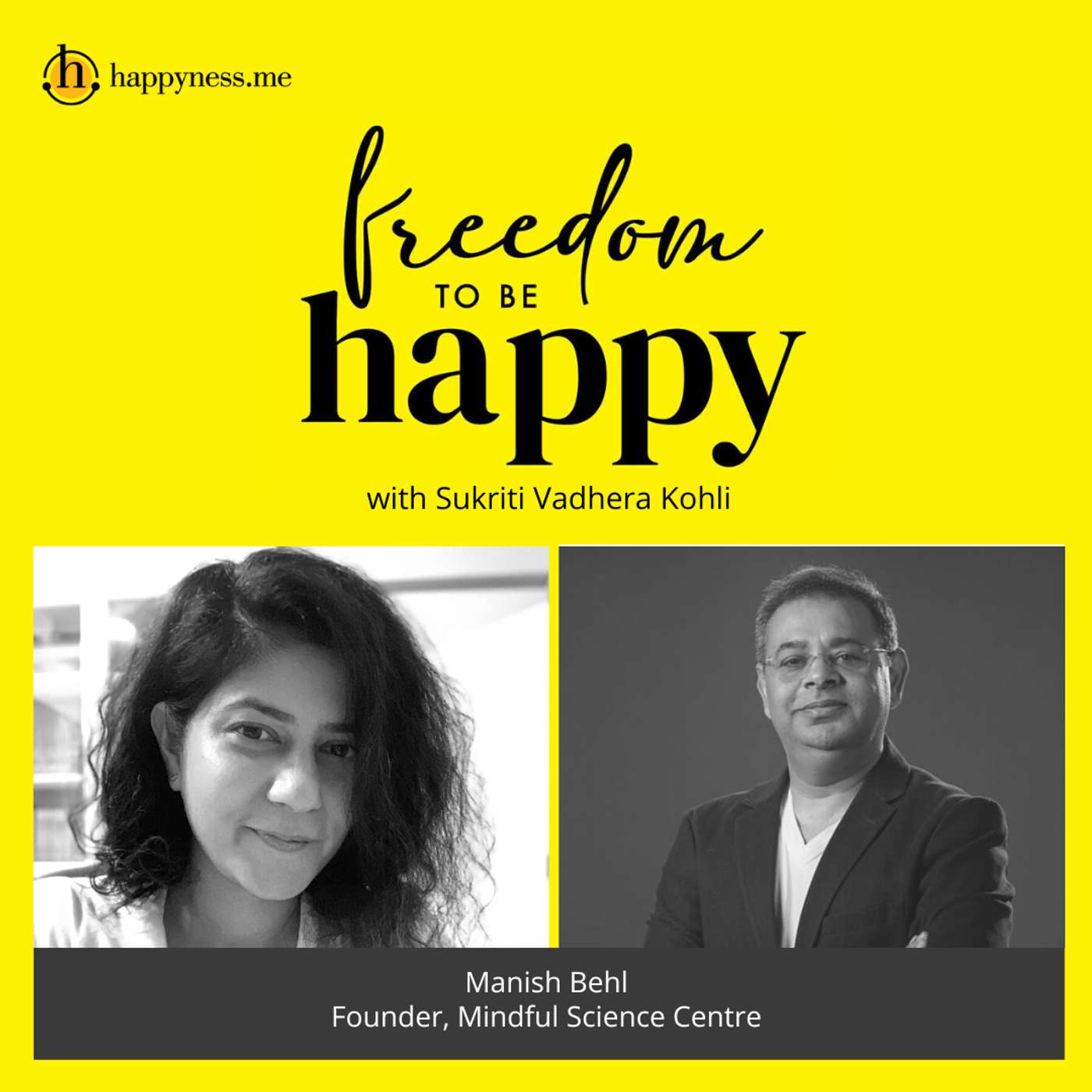 Freedom To Be Happy - Feat. Manish Behl (Mindfulness Expert) with Sukriti Vadhera Kohli episode artwork