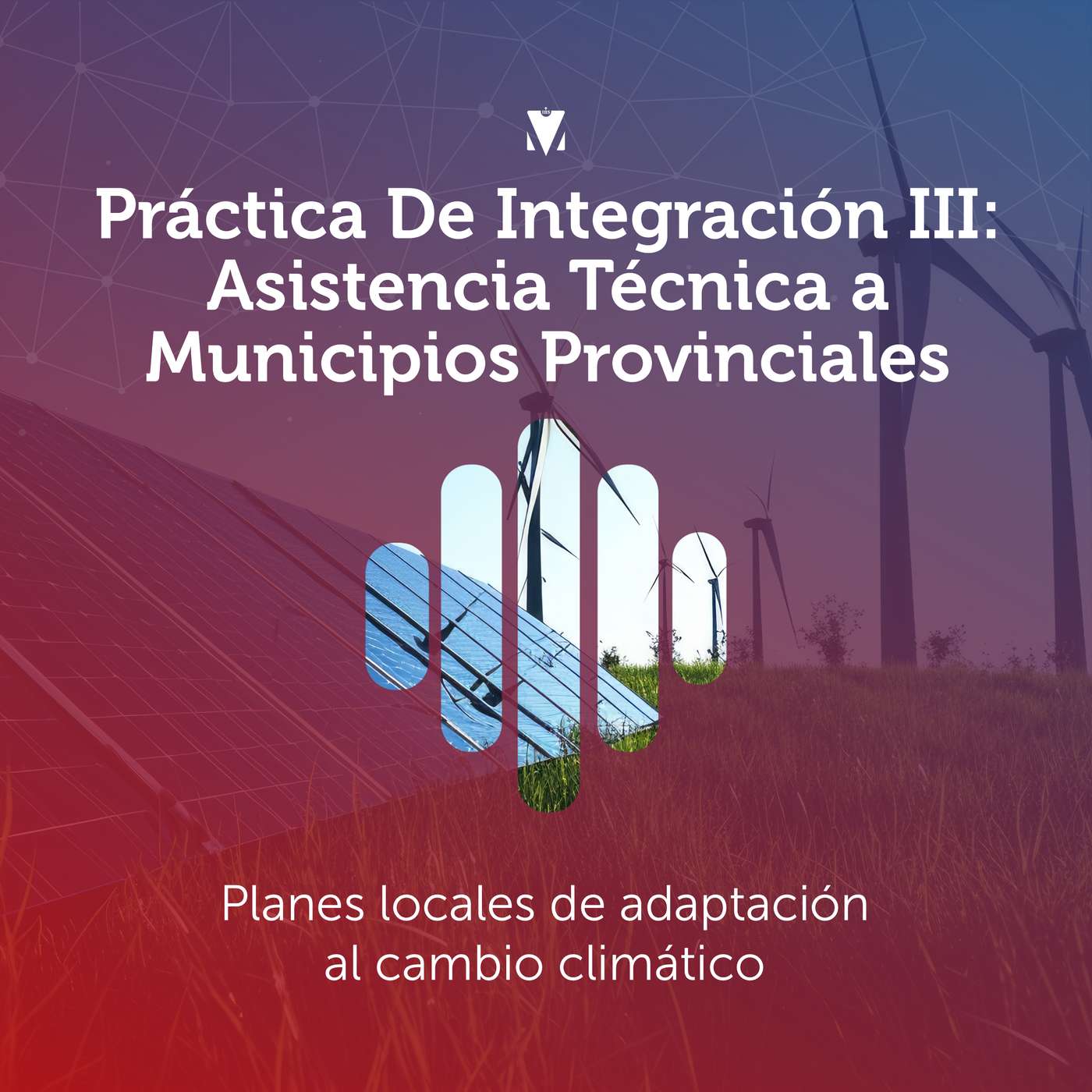 3 - PRÁCTICA DE INTEGRACIÓN III - ASISTENCIA TÉCNICA A MUNICIPIOS PROVINCIALES: Planes locales de adaptación al cambio climático episode artwork