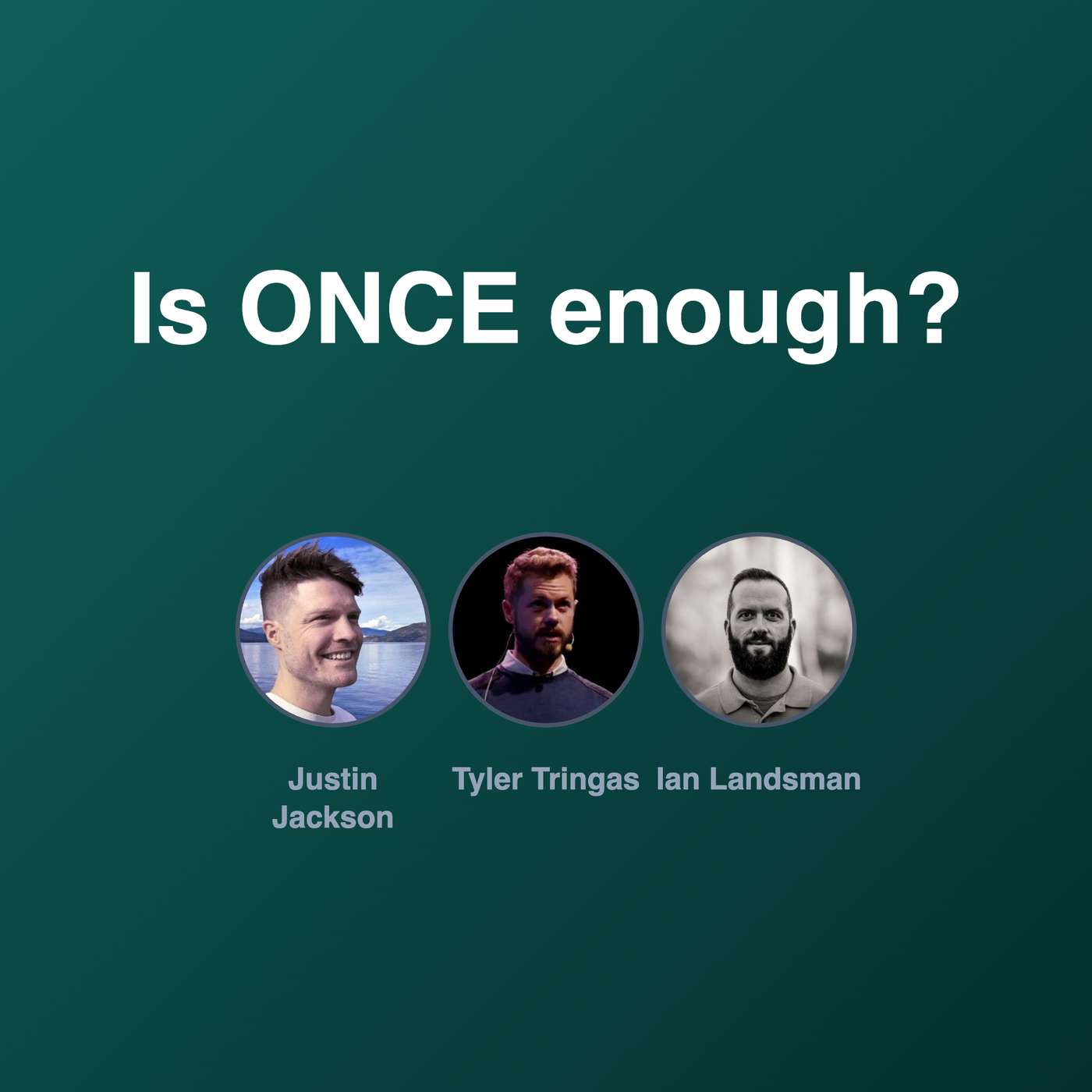 Is ONCE enough? Is ONCE enough?