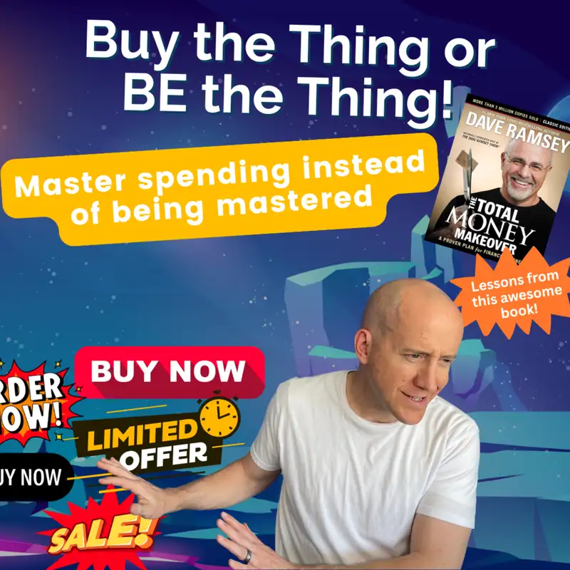 Buy the Thing or Be the Thing - Message 4 Monday