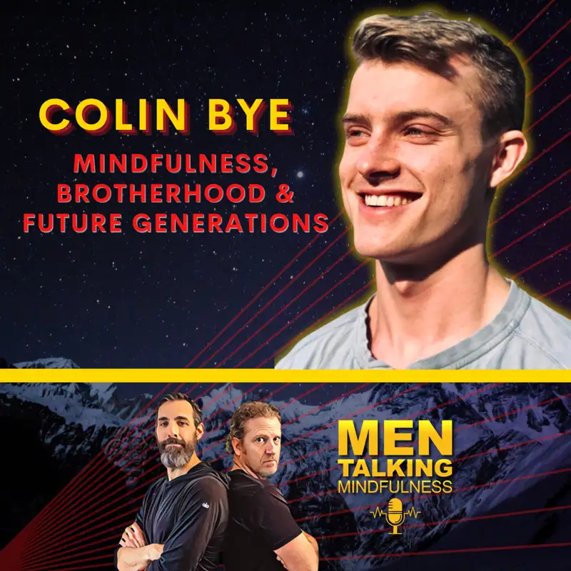 Building Brotherhood: Trust, Support, and Growth with Colin Bye