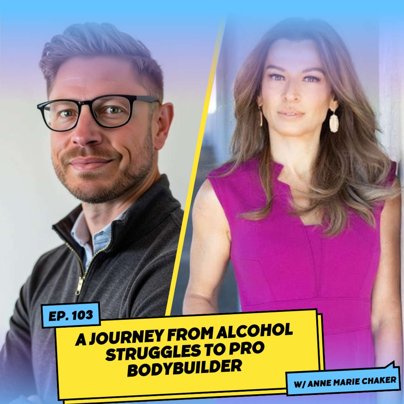 A Journey from Alcohol Struggles to Pro Bodybuilder w/ Anne Marie Chaker