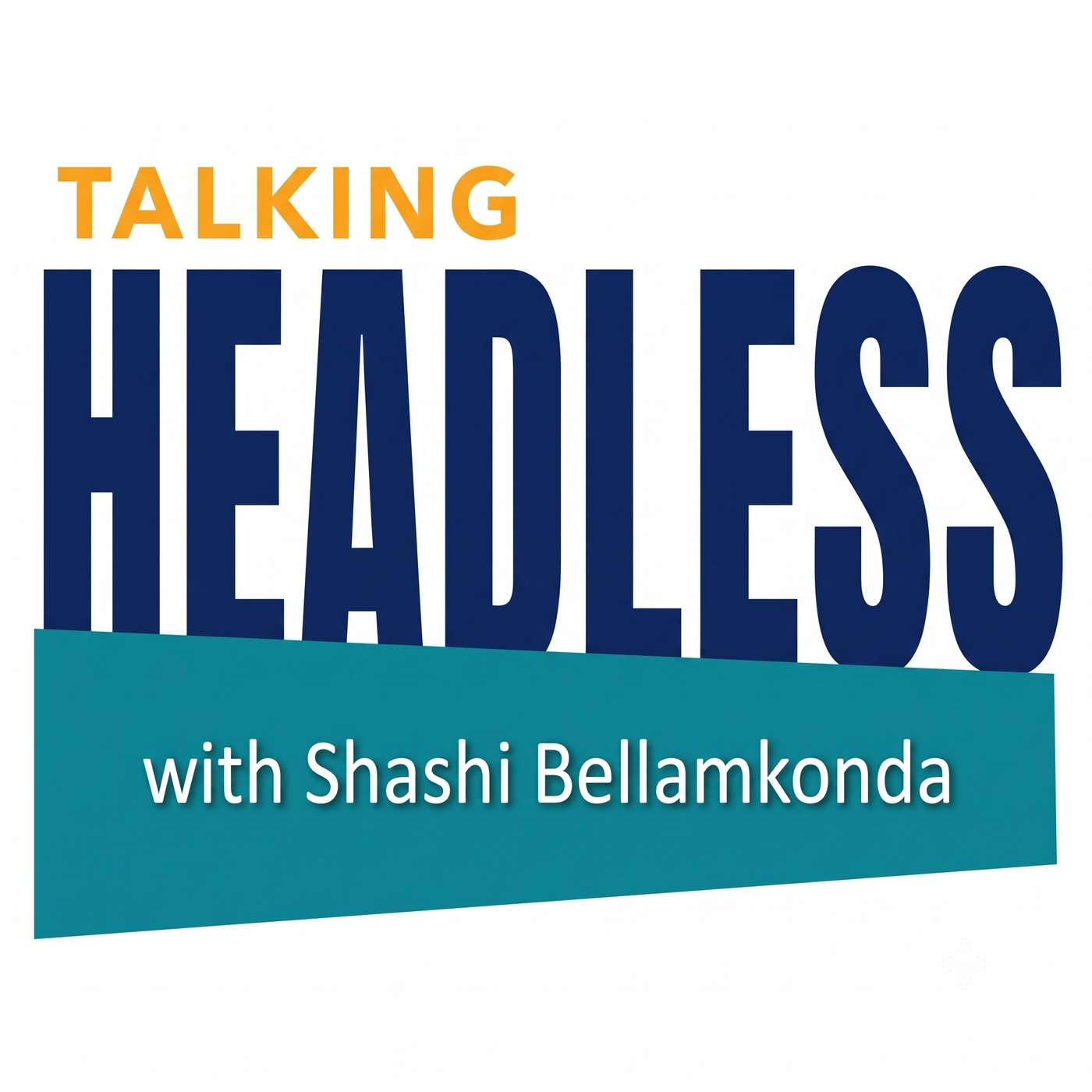 Talking Headless with Shashi Bellamkonda - Playaz Productions Network podcast artwork