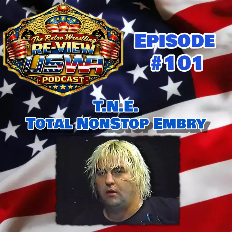 Retro Wrestling Re-View USWA Podcast Ep. 101: (USWA 9/28/91) TNE - Total NonStop Embry