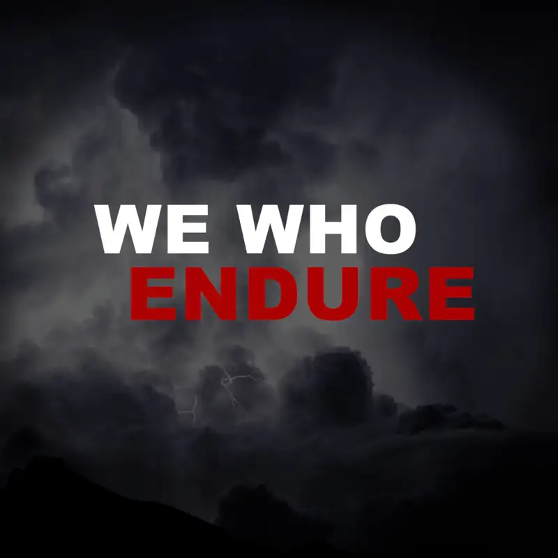 We Who Endure