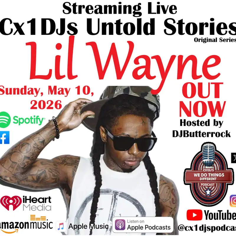 Cx1DJs We Do Things Different Podcast "Untold Stories of Lil Wayne" hosted by DJButterrock