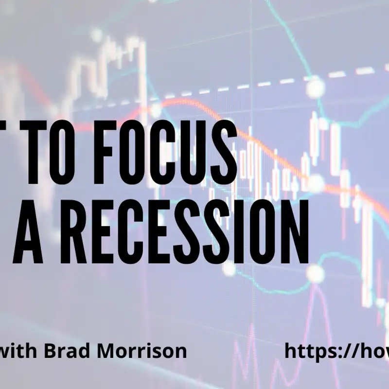 What to Focus on in a Recession with Brad Morrison