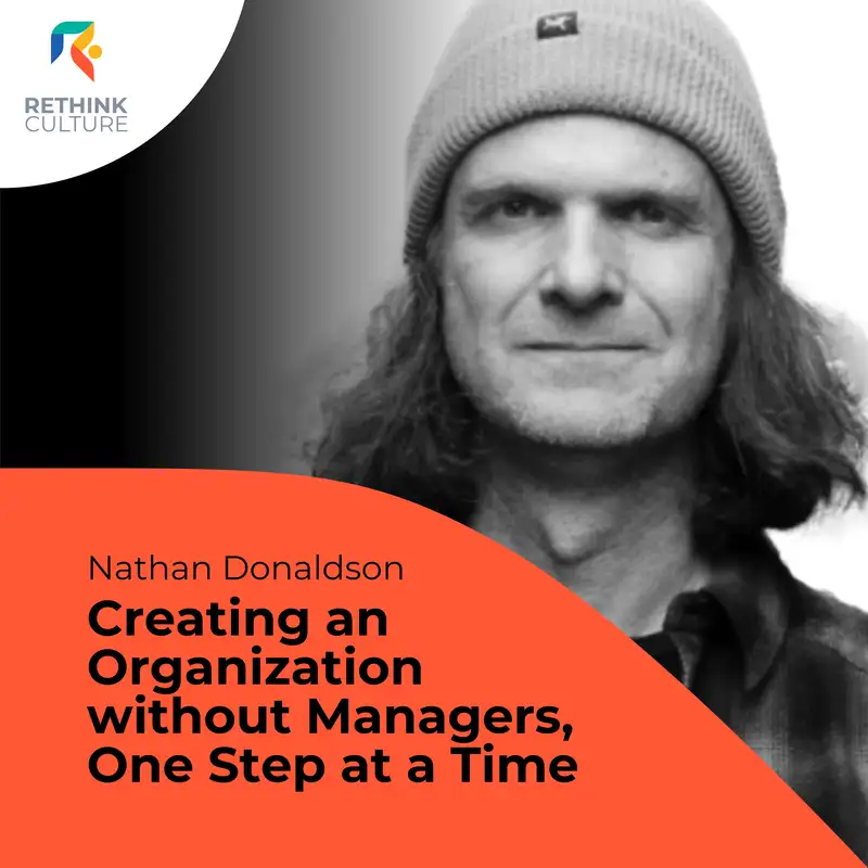 S02E16 Creating an Organization without Managers, One Step at a Time, with Nathan Donaldson