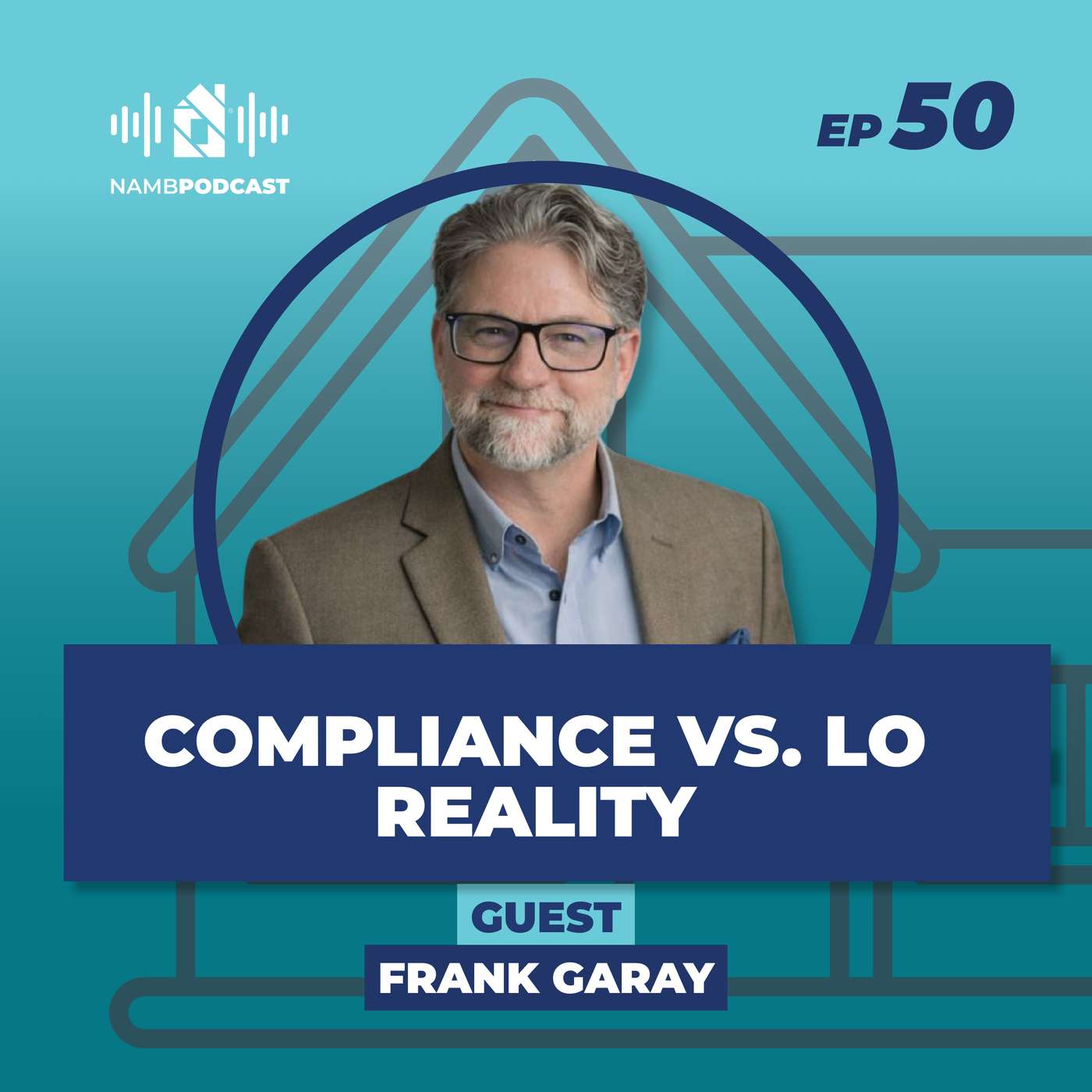 Episode 50: Frank Garay Talks the Real-World Side of Mortgage Compliance