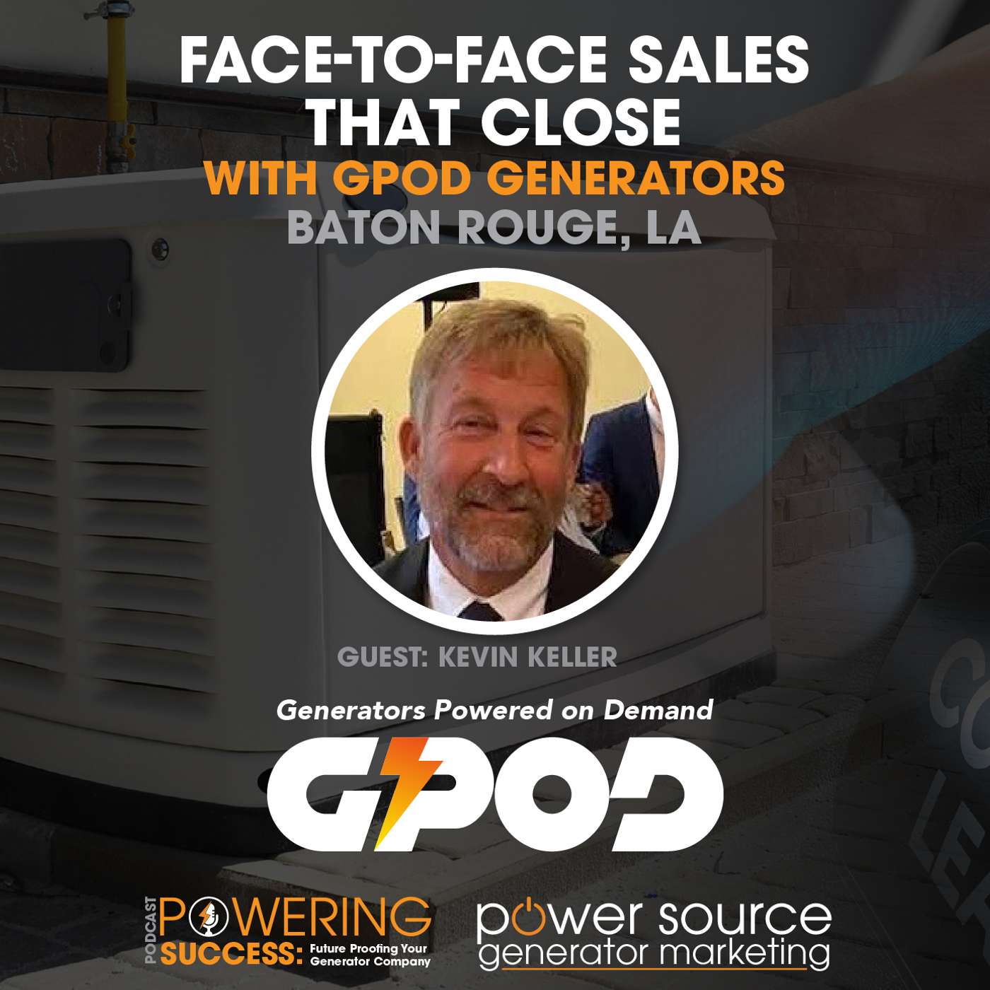 Face-To-Face Sales that close: Kevin Keller’s Generator Growth Playbook