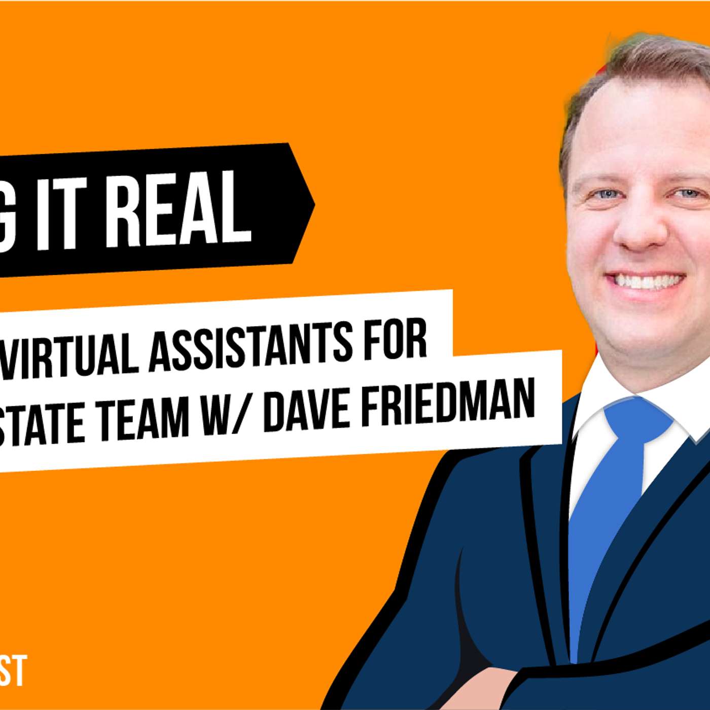 How to Hire Virtual Assistants for Your Real Estate Team w/ Dave Friedman episode artwork