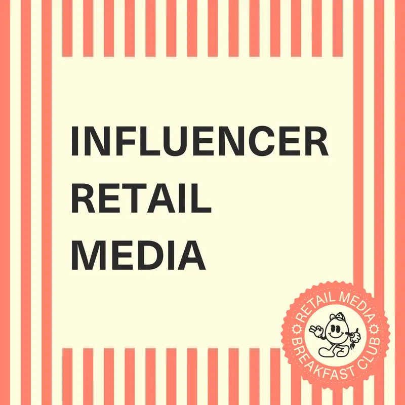 Creator-Led Retail Media Explained: The Truth About Influencer Marketing, Retail Media Networks & Shopper Data
