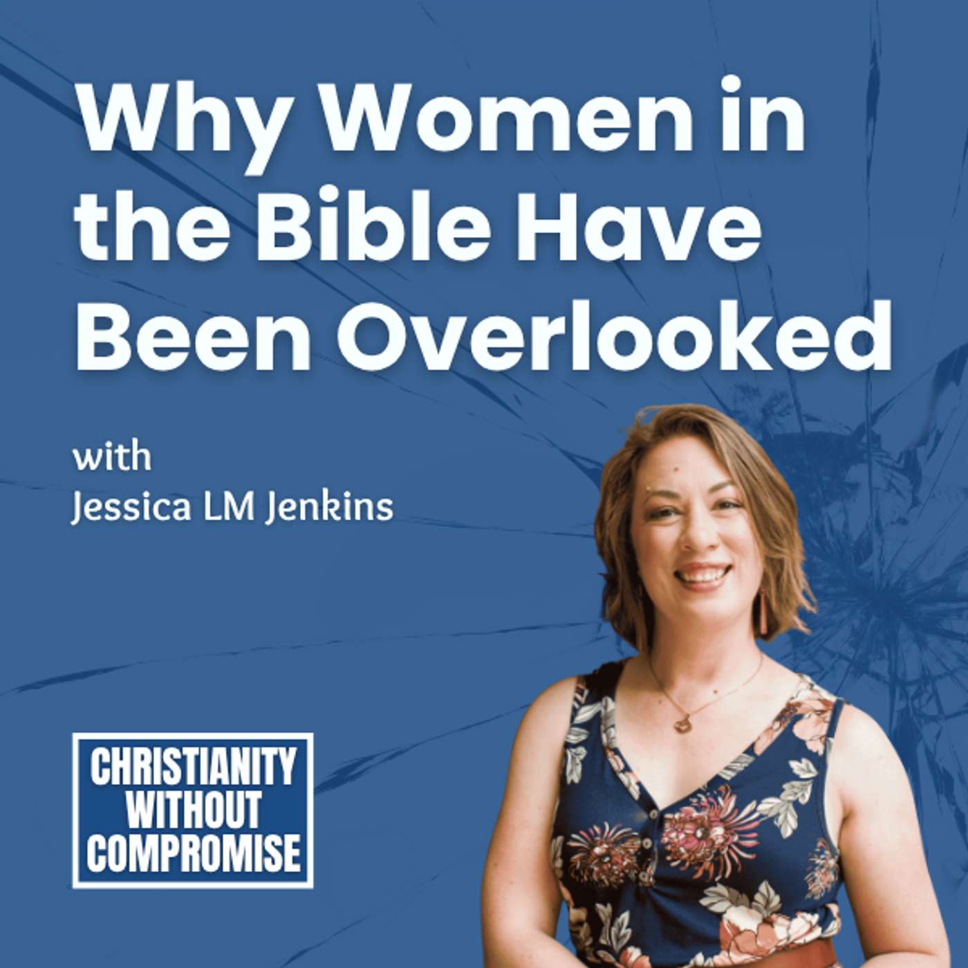 Why Women in the Bible Have Been Overlooked - Jessica L.M. Jenkins episode artwork
