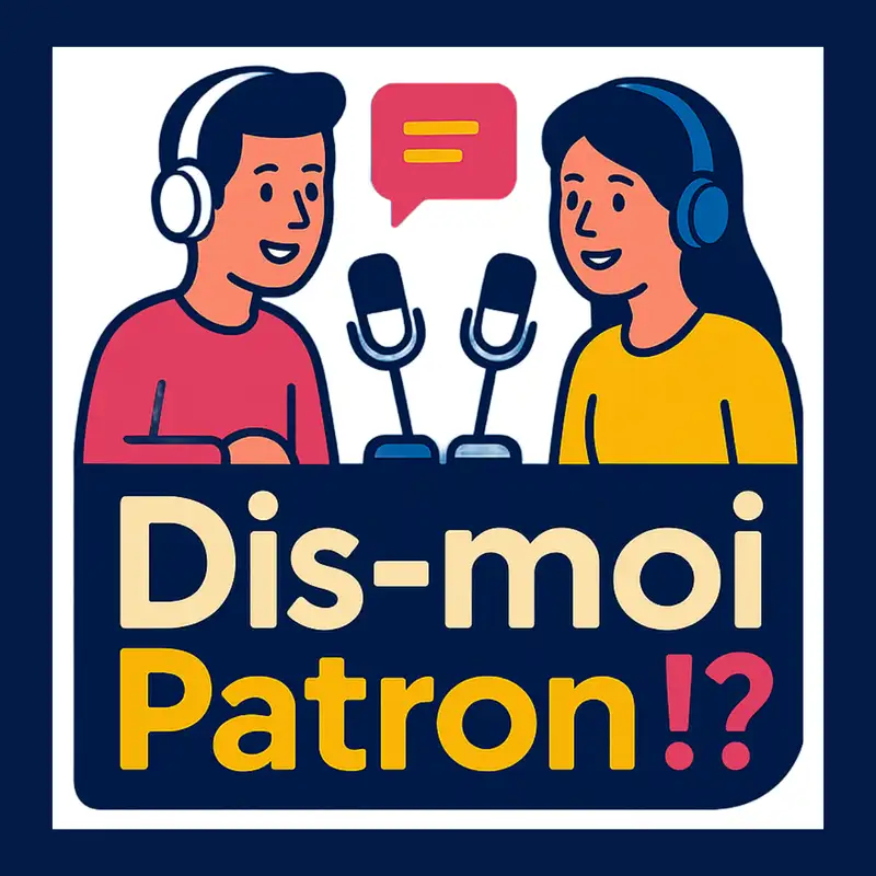 Dis-moi patron?