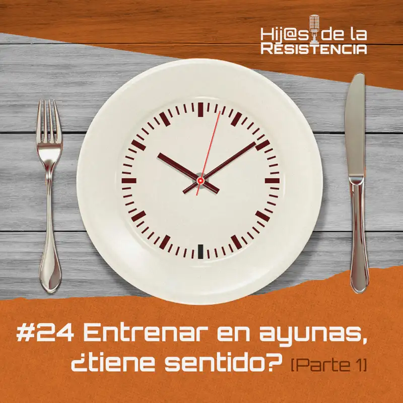 #E24 Entrenar en ayunas, ¿tiene sentido? [Parte 1]