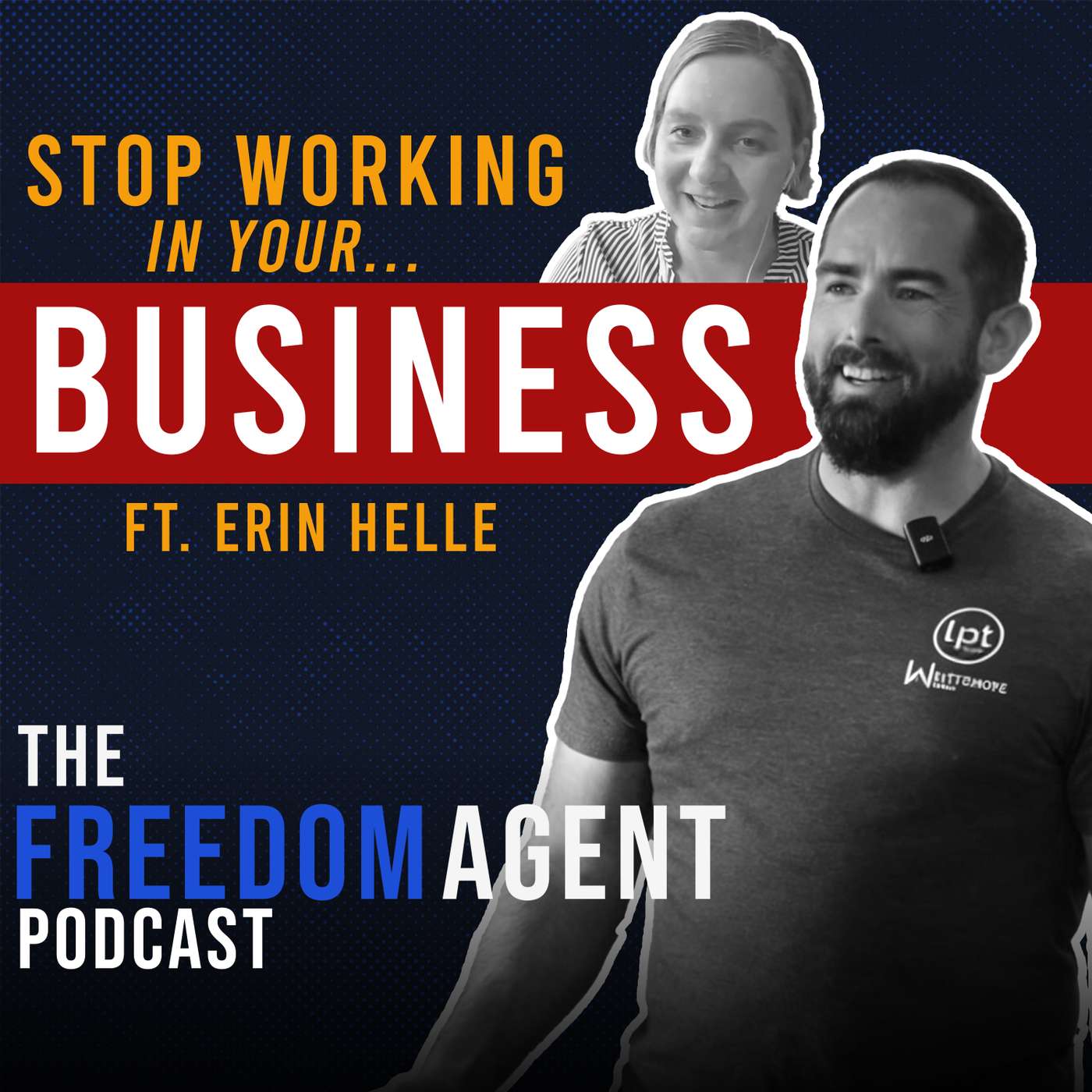 Stop Working IN Your Business | Freedom Agent Podcast ft. Erin Helle episode artwork