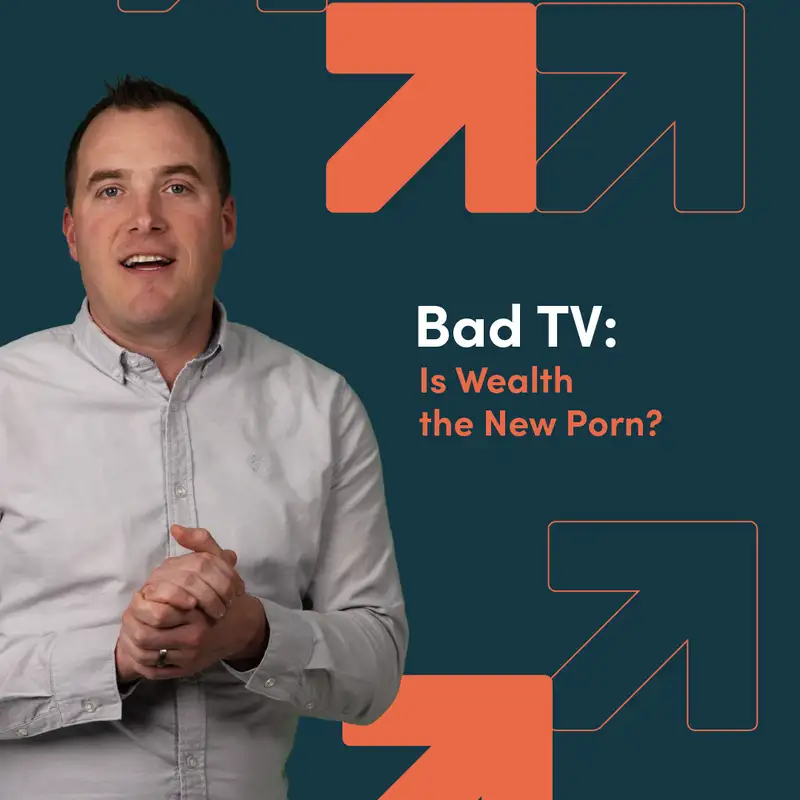 Bad TV: Is Wealth the New Porn?
