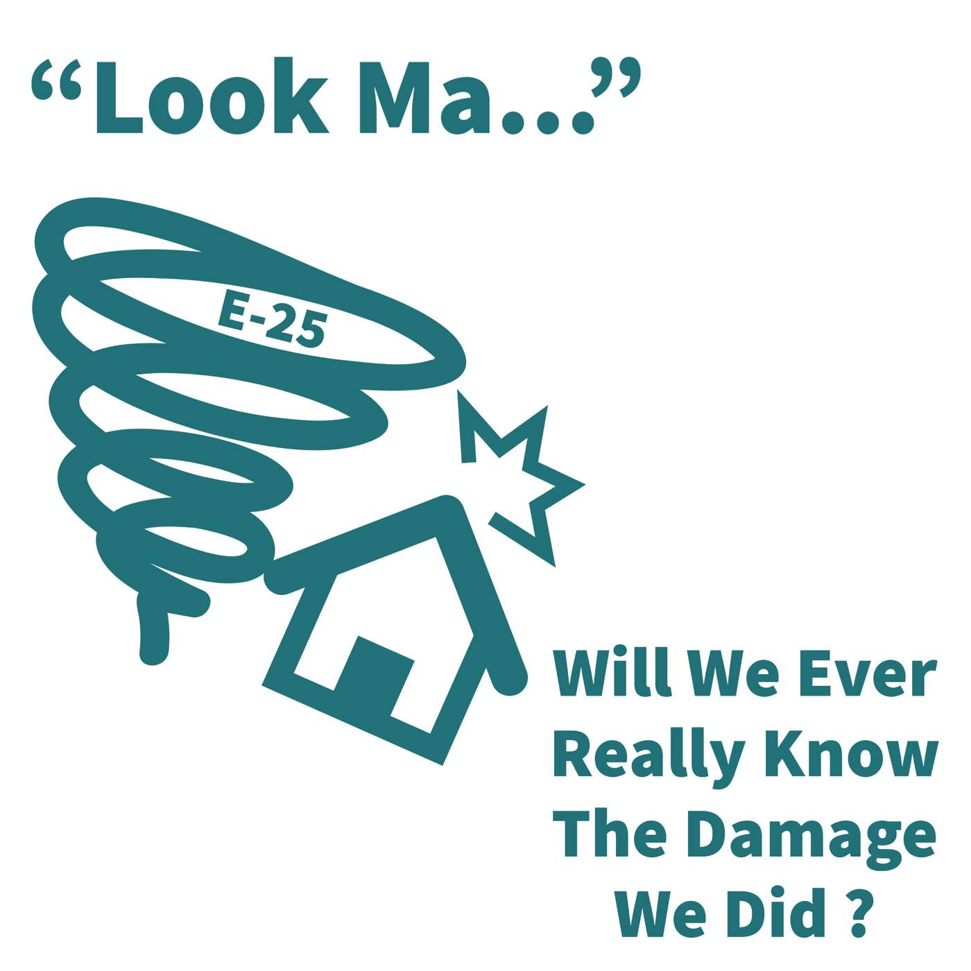 "Look Ma..." Will We Ever Really Know The Damage We Did ? episode artwork