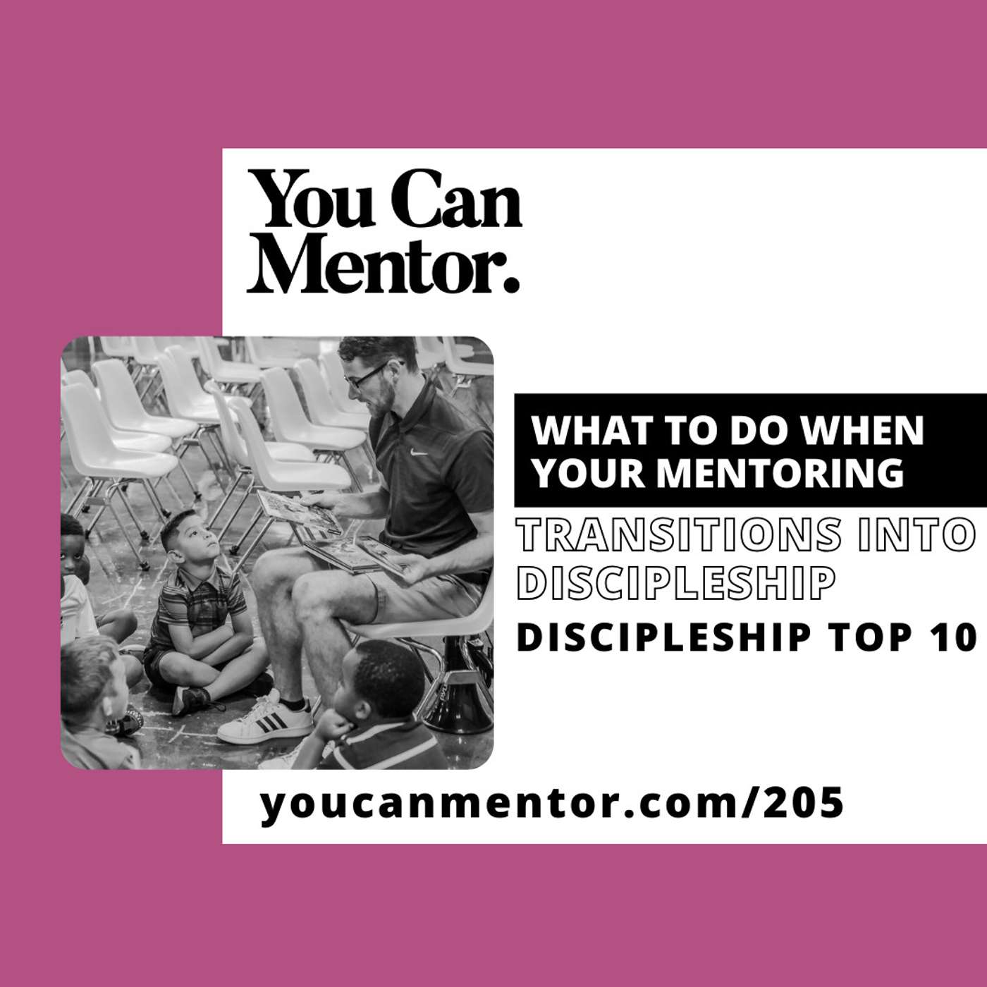 205. What To Do When Your Mentoring Transitions Into Discipleship - Discipleship Top 10