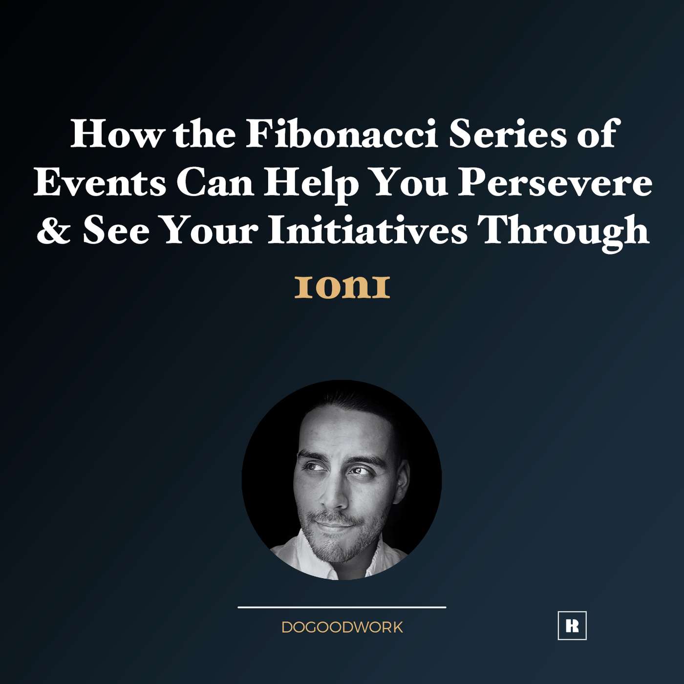 [1on1] How the Fibonacci Series of Events Can Help You Persevere & See Your Initiatives Through