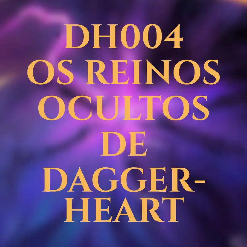 DH004 - Os Reinos Ocultos de Daggerheart
