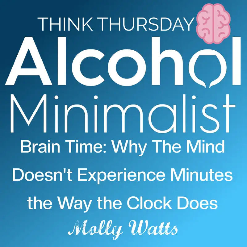 Think Thursday: Brain Time-Why The Mind Doesn't Experience Minutes The Way the Clock Does