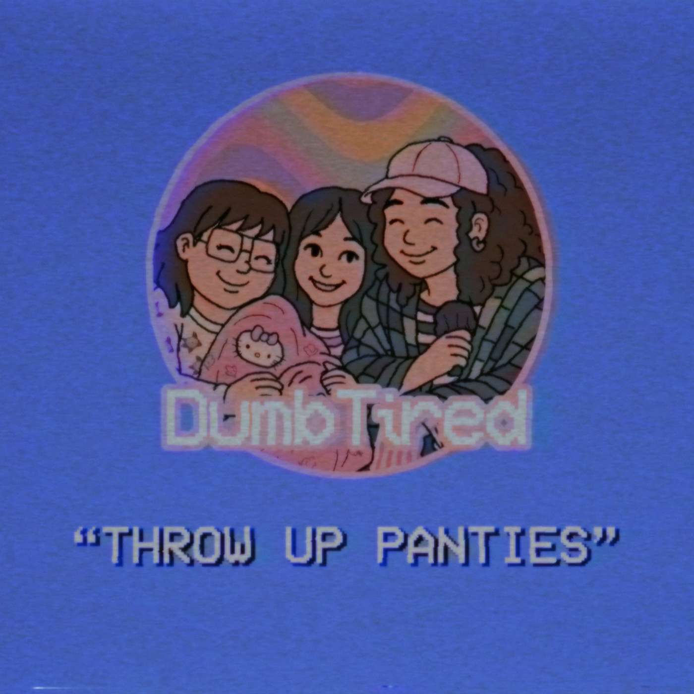 THROW UP PANTIES | EP 35 | DUMBTIRED episode artwork