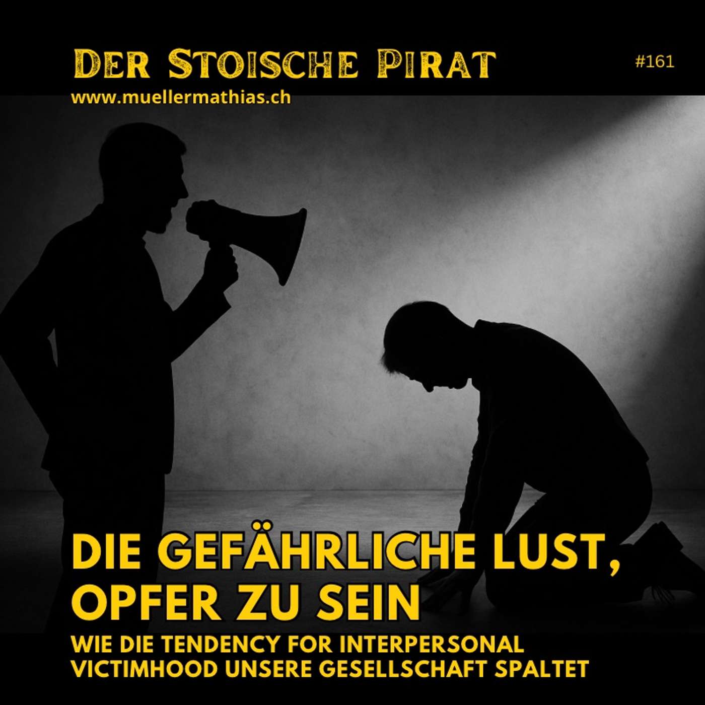 Die gefährliche Lust, Opfer zu sein – Wie die "Tendency for Interpersonal Victimhood" unsere Gesellschaft spaltet I Ep. 161 "Der Stoische Pirat"