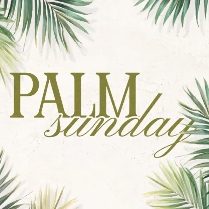 Palm Sunday - Pastor Matt Clausen