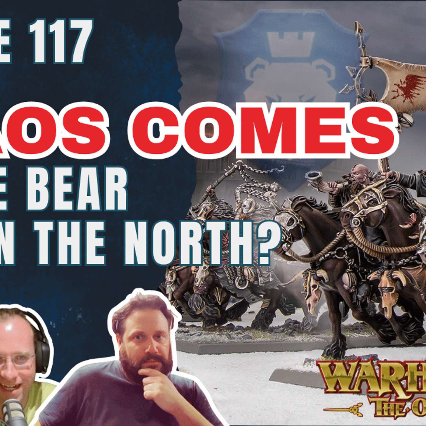 E117 - Chaos Comes - But the bear stirs in the north? -Old World Fanatics E117 - Chaos Comes - But the bear stirs in the north? -Old World Fanatics