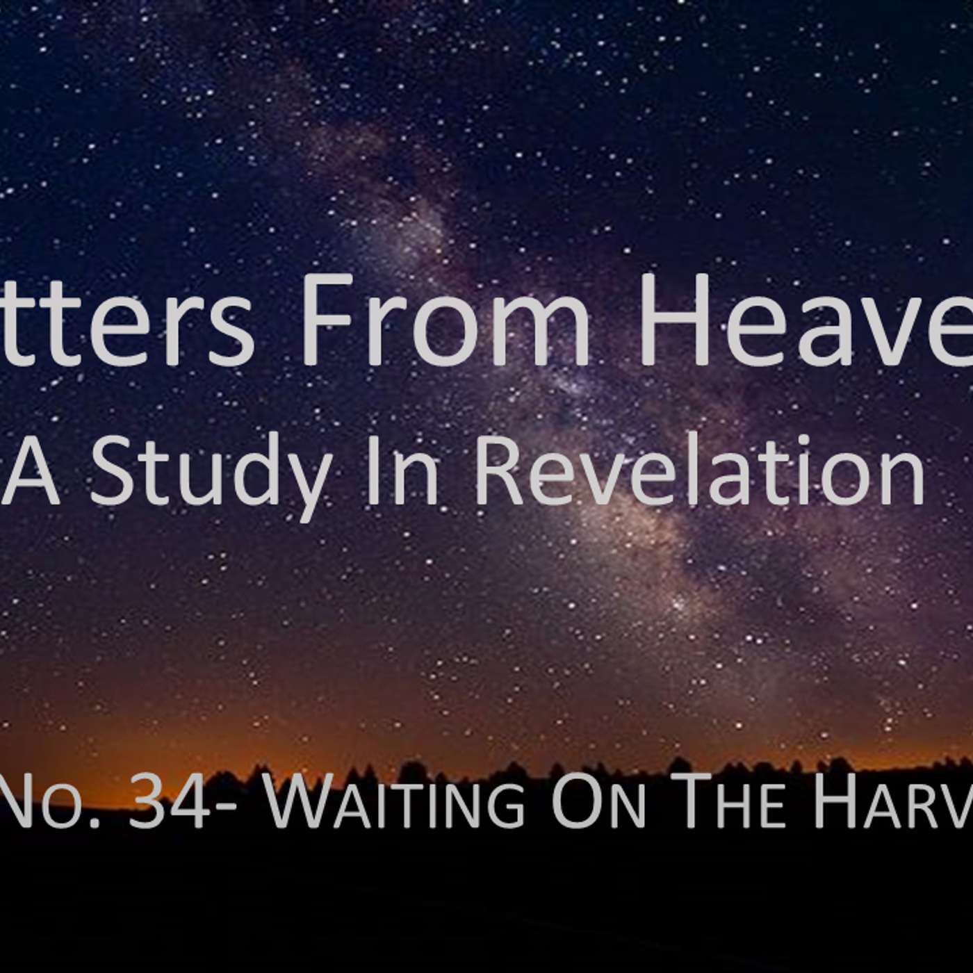 Letters From Heaven (Revelation) No.34- Waiting on the Harvest