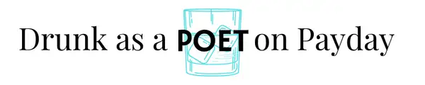 Drunk as a Poet on Payday