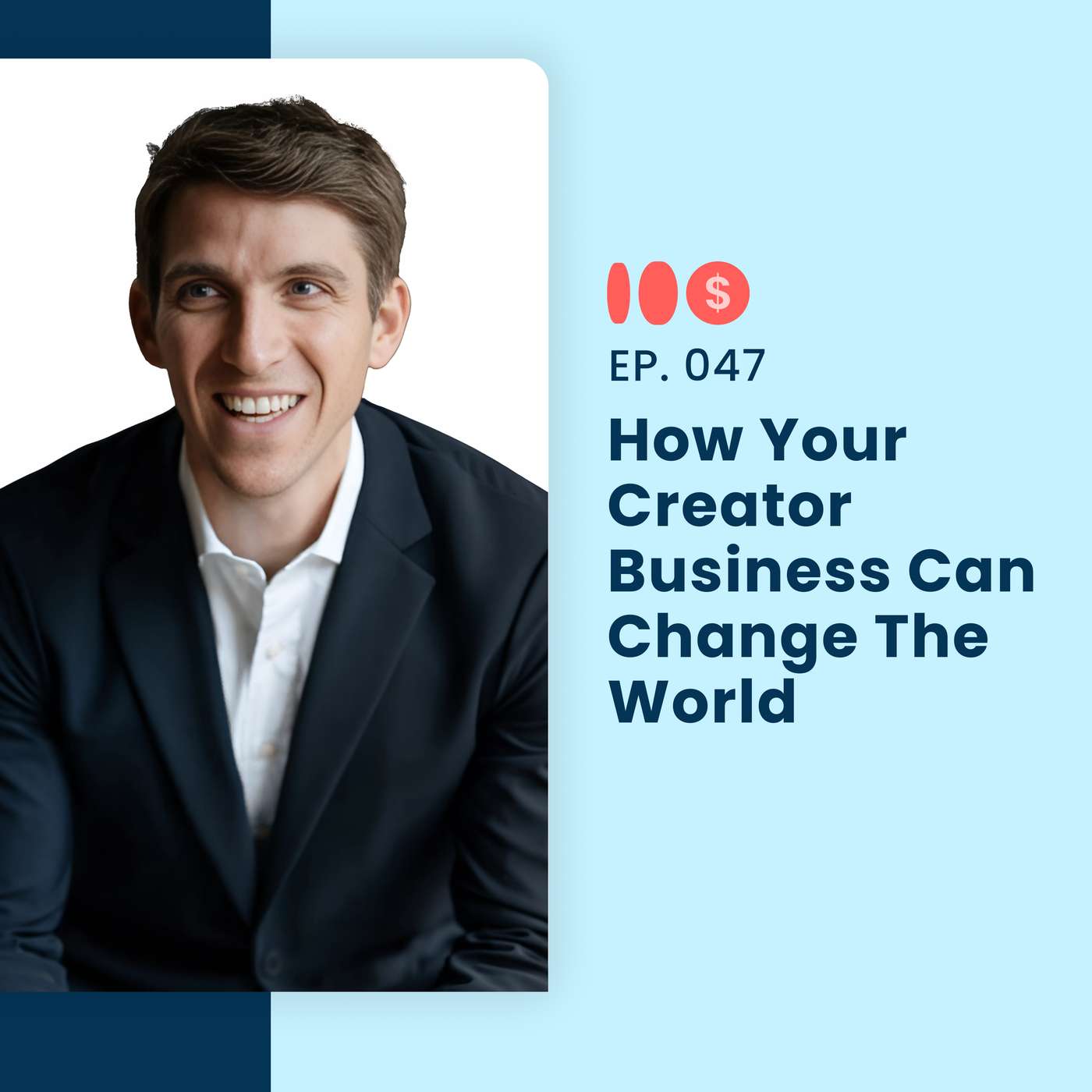 How Your Creator Business Can Change the World | 047