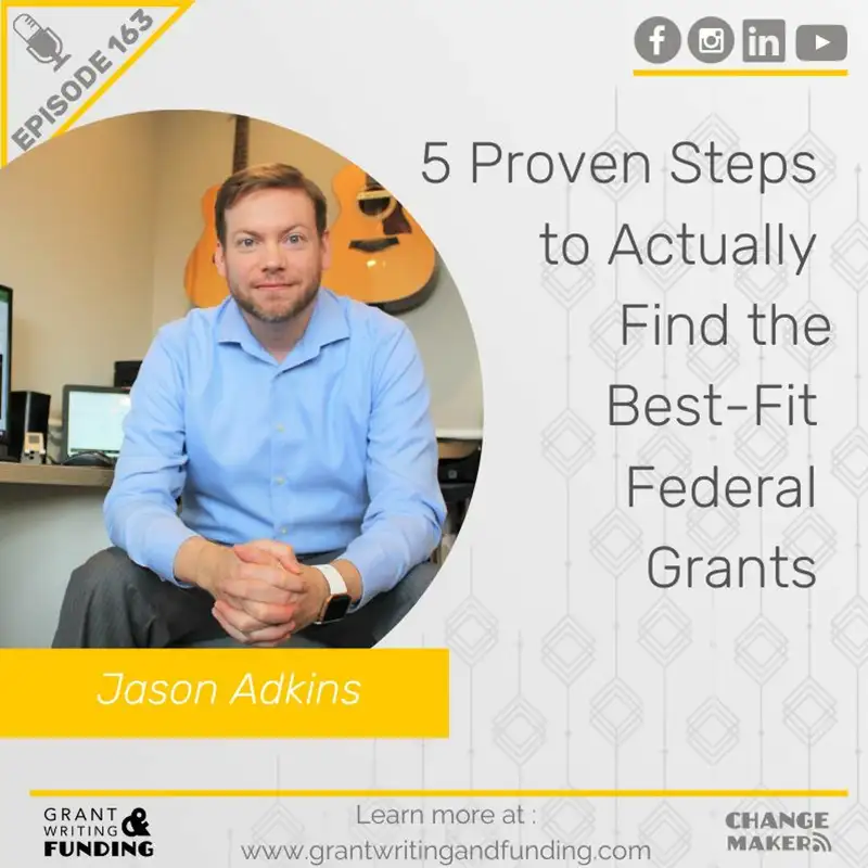 Ep. 163: 5 Proven Steps  to Actually  Find the Best-Fit  Federal Grants
