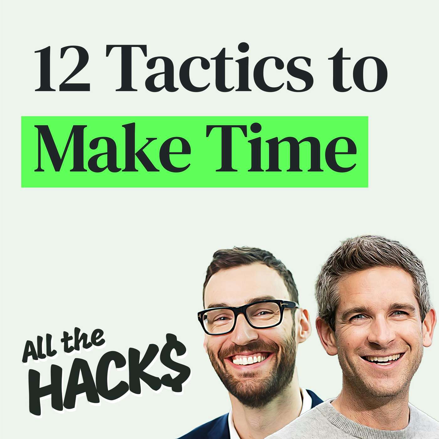 12 Tactics to Make More Time EVERY Day with Jake Knapp and John Zeratsky episode artwork