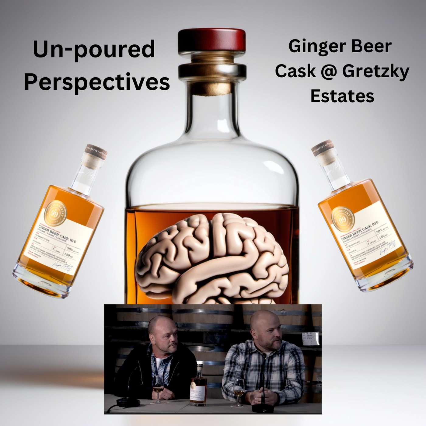 Unpoured Perspectives: Gretzky Estates - Ginger Beer Cask Rye with Jason Roller and Mark Evangelista