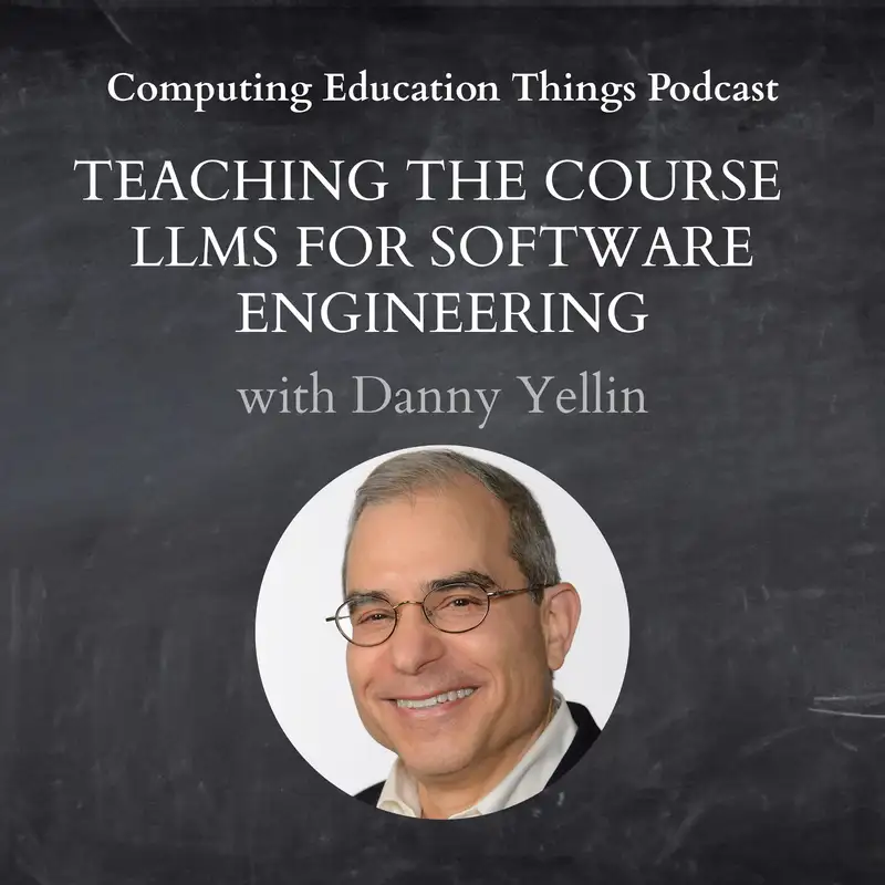 E4: Teaching the course LLMs for Software Engineering with Danny Yellin