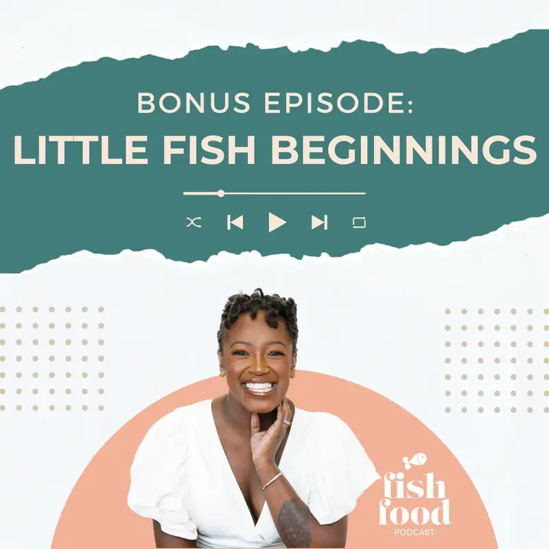 Bonus Episode: Little Fish Beginnings