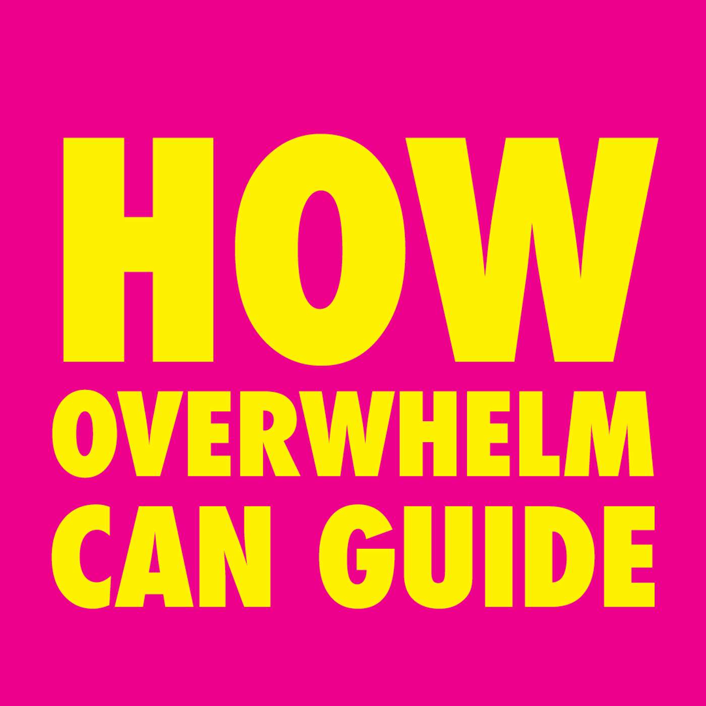 How Overwhelm Can Guide