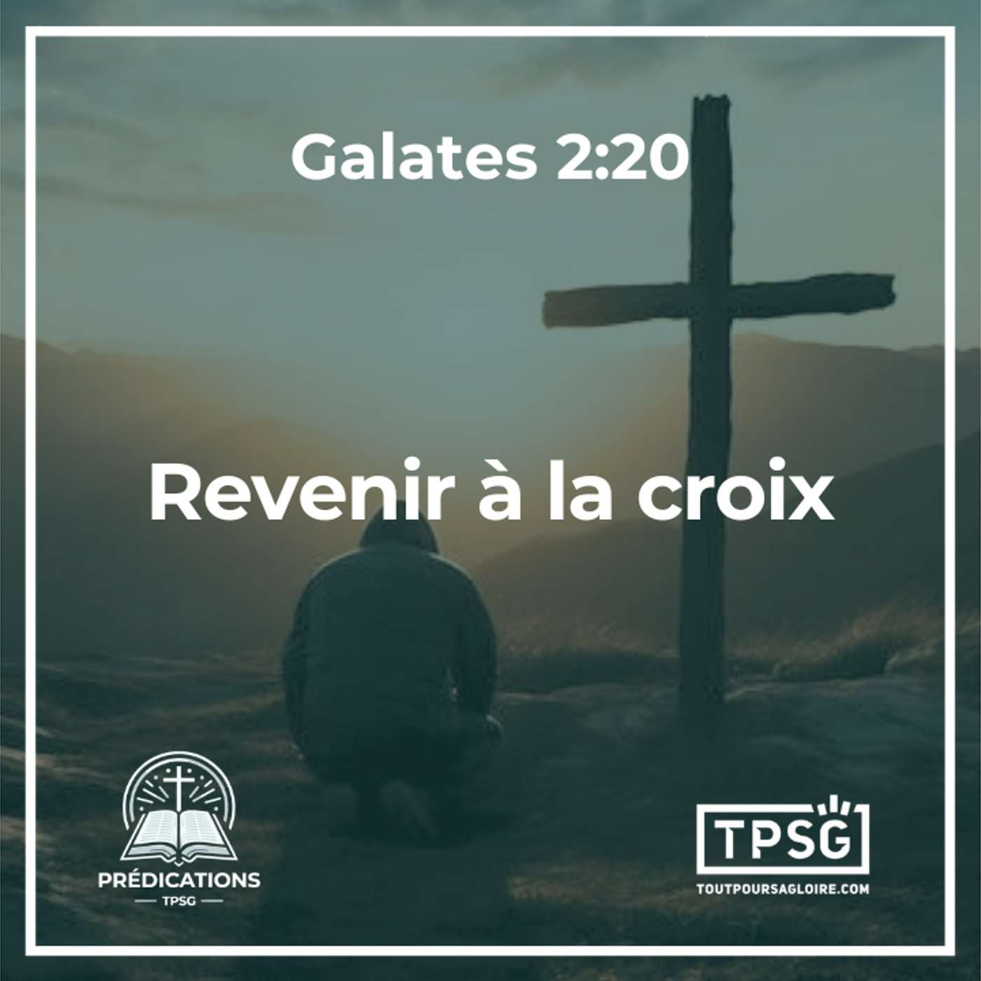 Revenir à la croix (Galates 2:20)