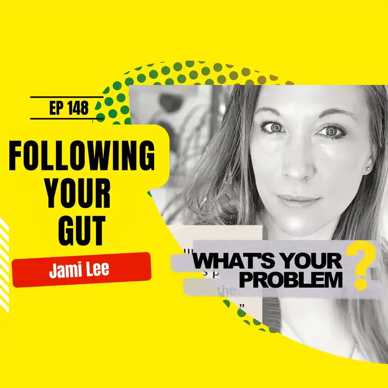 148 - Follow Your Gut :: Jami Lee