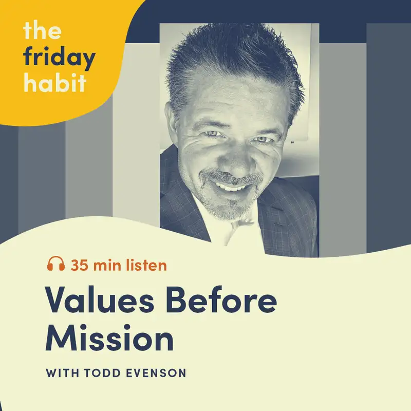 Values Before Mission with Todd Evenson