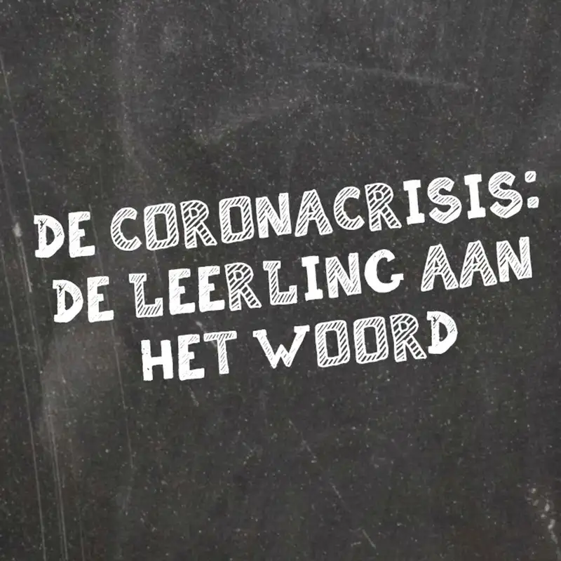 #36 | De Coronacriss: de leerling aan het woord