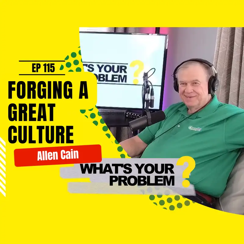 115 - Forging a Positive Culture :: Allen Cain