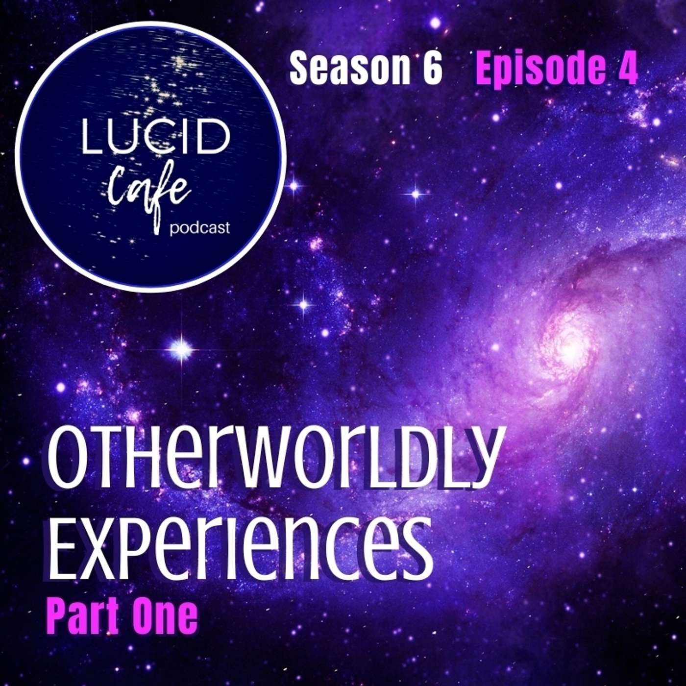 Otherworldly Experiences - Part One Otherworldly Experiences - Part One