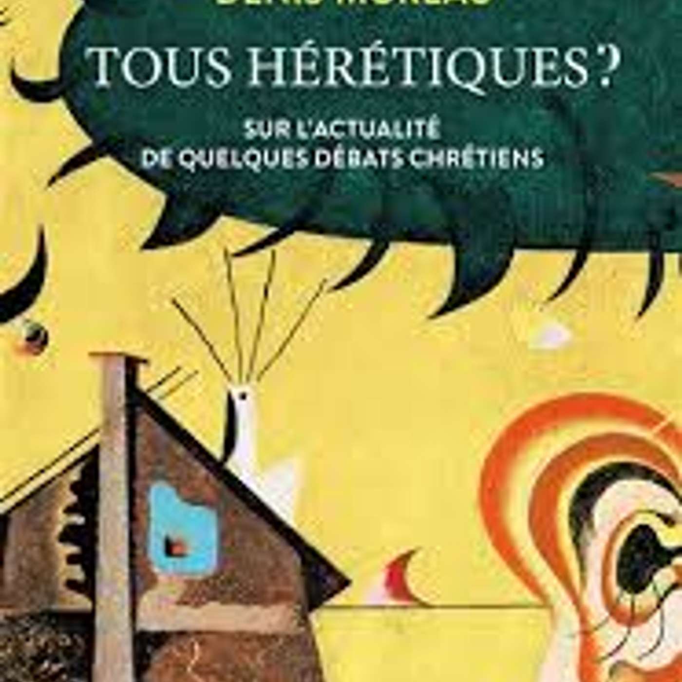 Denis Moreau, Tous hérétiques. Sur l’actualité de quelques débats chrétiens, Le Seuil, 2025. episode artwork